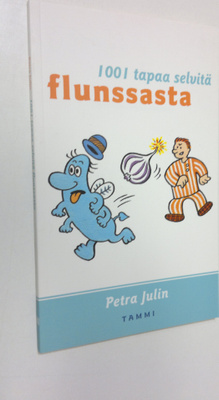 Petra Julin : 1001 tapaa selvitä flunssasta