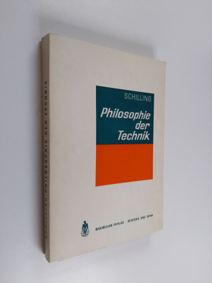 Kurt Schilling : Philosophie der Technik - Die geistige E...