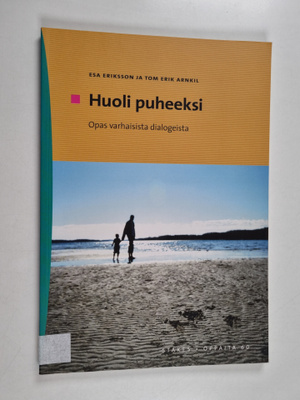 Esa Eriksson : Huoli puheeksi : opas varhaisista dialogeista