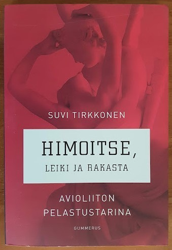 Suvi Tirkkonen: Himoitse, leiki ja rakasta