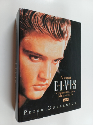 Peter Guralnick : Nuori Elvis : viimeinen juna Memphisiin