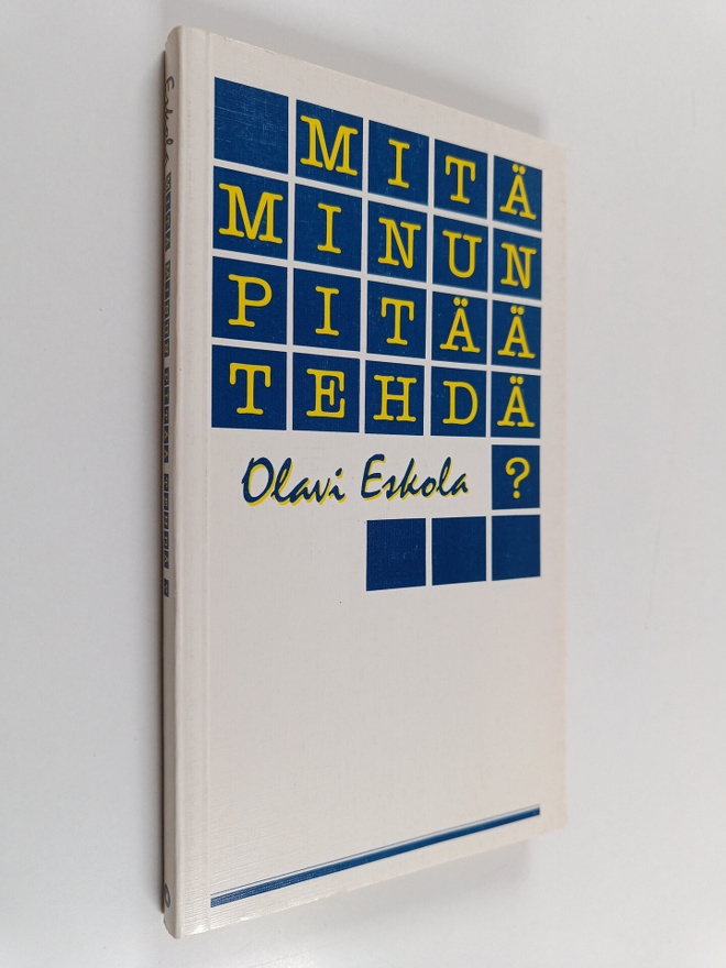 Olavi Eskola : Mitä minun pitää tehdä