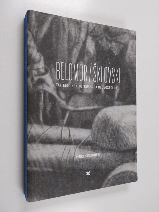 Jyrki Siukonen : Belomor / Sklovski : taiteellinen tutkim...