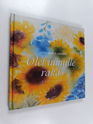 Anna-Mari Kaskinen : Olet minulle rakas