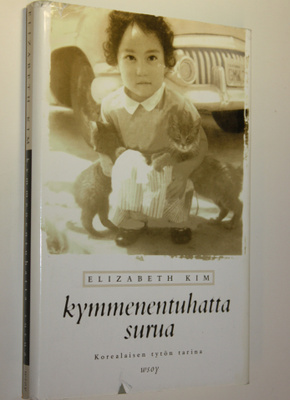 Elizabeth Kim : Kymmenentuhatta surua : korealaisen tytön...