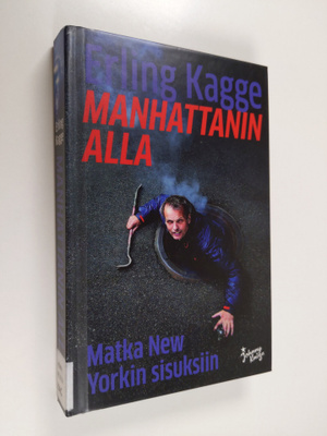 Erling Kagge : Manhattanin alla : matka New Yorkin sisuksiin