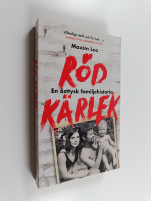 Maxim Leo : Röd kärlek : en östtysk familjehistoria - Öst...