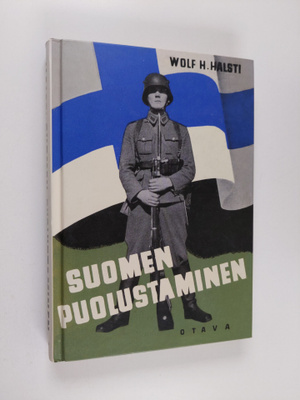 Wolf H. Halsti : Suomen puolustaminen : Suomen puolustusk...