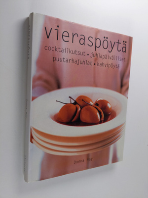 Donna Hay : Vieraspöytä : coctailkutsut, juhlapäivälliset...