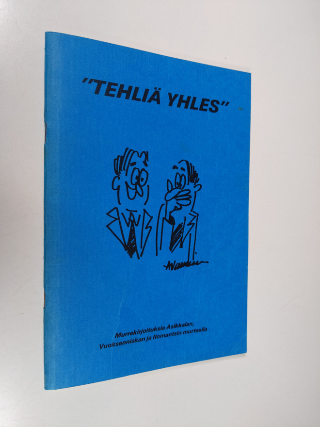 "Tehliä yhles" : murrekirjoituksia Asikkalan, Vuoksenrann...