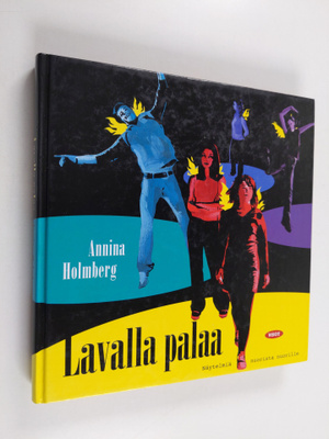 Annina Holmberg : Lavalla palaa : näytelmiä nuorista nuor...