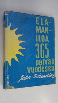 John A. Schindler : Elämäniloa 365 päivää vuodessa