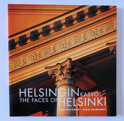 Ilpo Okkonen: HELSINGIN KASVOT THE FAC ES OF HELSINKI