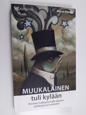 Minna Säävälä : Muukalainen tuli kylään : ihmisen matkass...