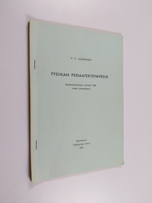 K. V. Laurikainen : Fysiikan periaatekysymyksiä : radioes...