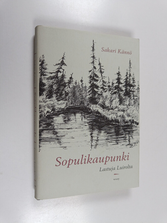 Sakari Kännö : Sopulikaupunki : lastuja Luirolta