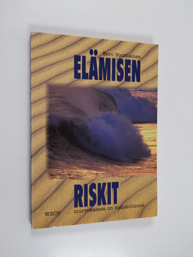 Eero Voutilainen : Elämisen riskit : murroksessa on mahdo...
