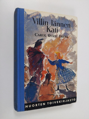Carol Ryrie Brink : Villin lännen Kati