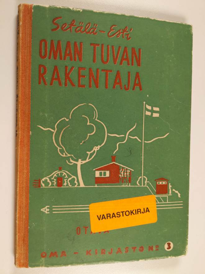 Vilho Setälä : Oman tuvan rakentaja : Rakennusohjeita jok...