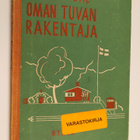 Vilho Setälä : Oman tuvan rakentaja : Rakennusohjeita jok... - pikkukuva 1