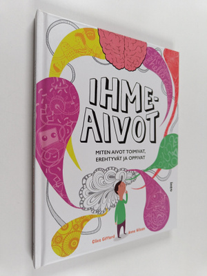Clive Gifford : Ihmeaivot : miten aivot toimivat, erehtyv...