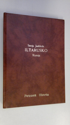 Senja Jaakkola : Iltarusko : runoja, perinnettä, historiaa