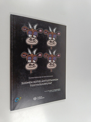 Tuomas Kuhmonen : Suomen kotieläintuotannon tulevaisuuskuvat