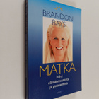 Brandon Bays : Matka : kohti elämänmuutosta ja paranemista - pikkukuva 1