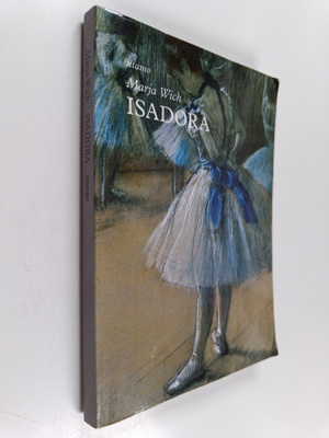 Marja Wich : Isadora (signeerattu, tekijän omiste)