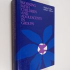Sheldon D. Rose : Working with children and adolescents i... - pikkukuva 1
