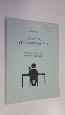 Antero Aho : Taitoa yhteistyöhön 1, Kokoustekniikan ydink...