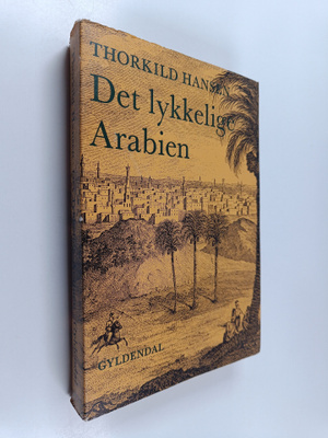 Thorkild Hansen : Det lykkelige Arabien : en dansk eksped...