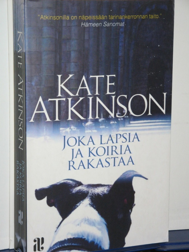 Kate Atkinson : JOKA LAPSIA JA KOIRIA RAKASTAA