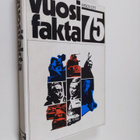 Vuosifakta 75 : uutiskatsaukset 1.10.1973-30.9.1974. Kans... - pikkukuva 1