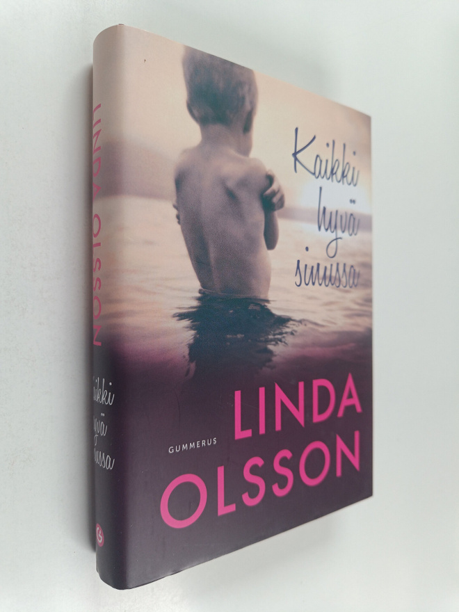Linda Olsson : Kaikki hyvä sinussa