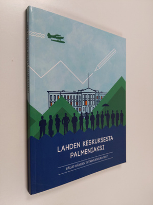 Markku Heikkilä : Lahden keskuksesta Palmeniaksi : Helsin...