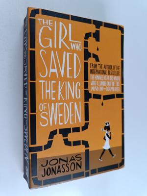 Jonas Jonasson : The Girl Who Saved the King of Sweden