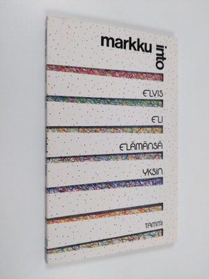 Markku Into : Elvis eli elämänsä yksin