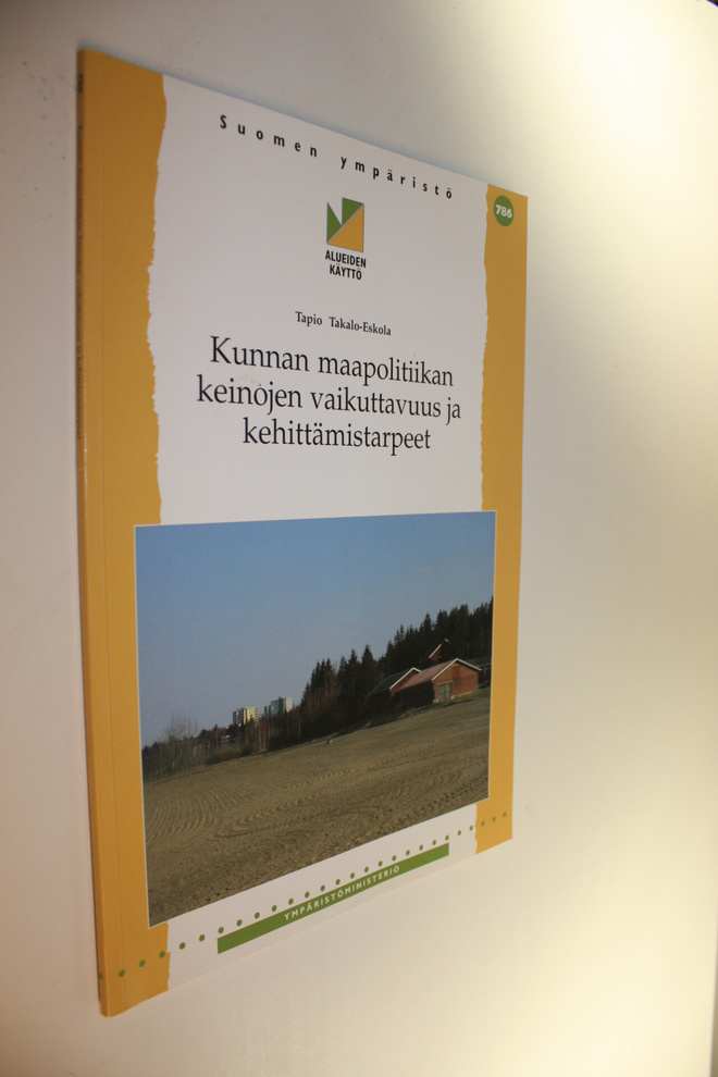 Tapio Takalo-Eskola : Kunnan maapolitiikan keinojen vaiku...