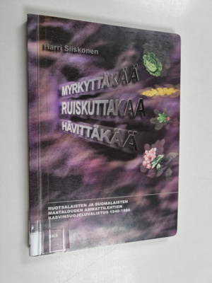 Harri Siiskonen : Myrkyttäkää, ruiskuttakaa, hävittäkää :...