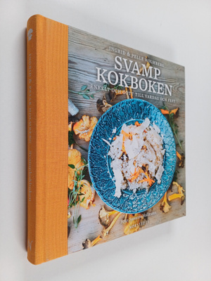Ingrid Holmberg : Svampkokboken : enkelt och gott till va...