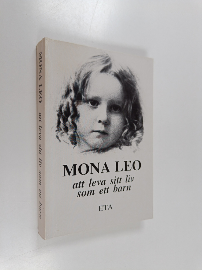 Mona Leo : Att leva sitt liv som ett barn : (ur dagböcker...