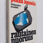 Pekka Lounela : Rautainen nuoruus : välikysyjien kronikka - pikkukuva 1
