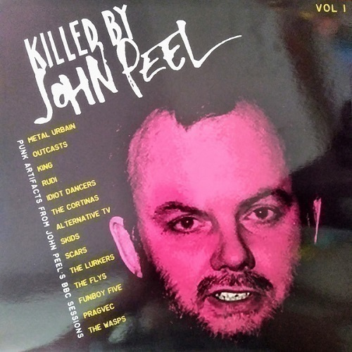 KILLED BY JOHN PEEL Vol 1 kokoelma 1977-1981
