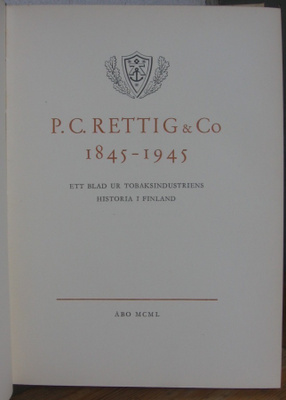 Eric Bahne: P. C. Rettig & Co 1845 - 1945. Åbo 1950. 303 s.