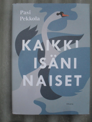 Pasi Pekkola : Kaikki isäni naiset