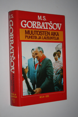 Mihail Gorbatsov : Muutosten aika : puheita ja lausuntoja