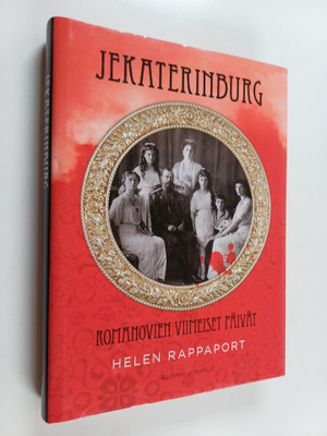 Helen Rappaport : Jekaterinburg : Romanovien viimeiset pä...