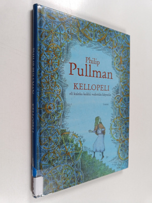 Philip Pullman : Kellopeli, eli, Kuinka kaikki vedettiin ...