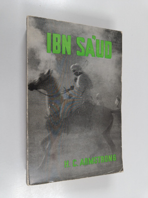 H. C. Armstrong : Ibn Sa'ud, ökens konung